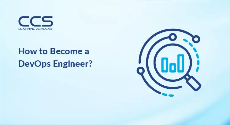 How to Become a DevOps Engineer: Skills Needed in 2026 - CCS Learning ...